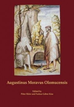 Ekler P�ter   (Szerk.) - Kiss Farkas G�bor   (SZERK.) - Augustinus Moravus Olomucensis