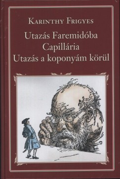 Karinthy Frigyes - Utazs Faremidba - Capillria - Utazs a koponym krl