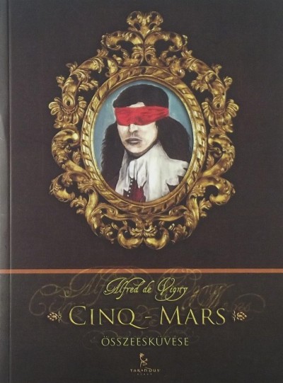 Alfred De Vigny - Cinq-Mars összeesküvése