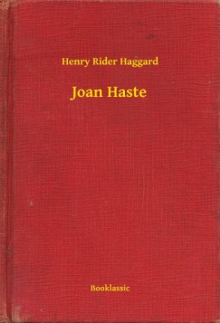 Henry Rider Haggard - Joan Haste