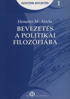 Demeter M. Attila - Bevezets a politikai filozfiba