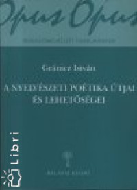 Gr�nicz Istv�n - A nyelv�szeti po�tika �tjai �s lehet�s�gei