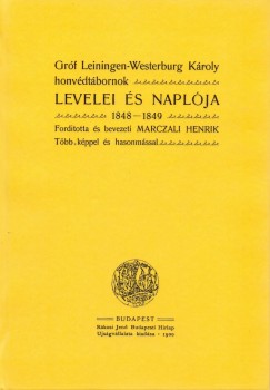 Grf Leiningen-Westerburg Kroly honvdtbornok levelei s naplja - 1848-1849