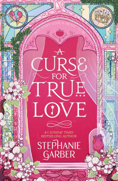 Stephanie Garber - A Curse for True Love