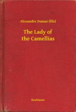 Alexandre Dumas - The Lady of the Camellias