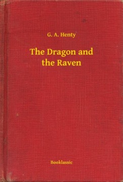 G. A. Henty - The Dragon and the Raven