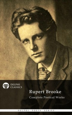 Rupert Brooke - Delphi Complete Works of Rupert Brooke (Illustrated)