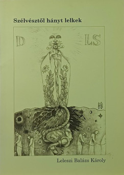 Leleszi Balzs Kroly - Szlvsztl hnyt lelkek