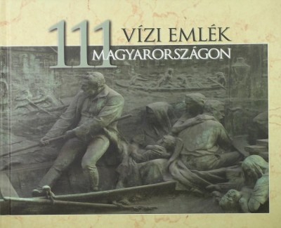 Fejér László - 111 Vízi emlék Magyarországon