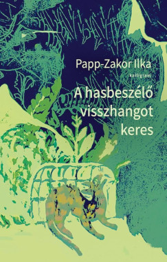 Papp-Zakor Ilka - A hasbesz�l� visszhangot keres