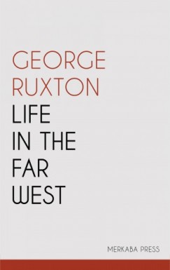 Ruxton George - Life in the Far West