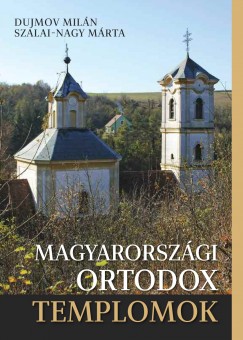 Dujmov Mil�n - Szalai-Nagy M�rta - Magyarorsz�gi ortodox templomok