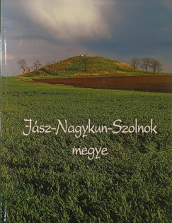 Csabai István (Szerk.) - Jász-Nagykun-Szolnok megye