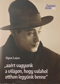 Sipos Lajos - "Azért vagyunk a világon, hogy valahol otthon legyünk benne"
