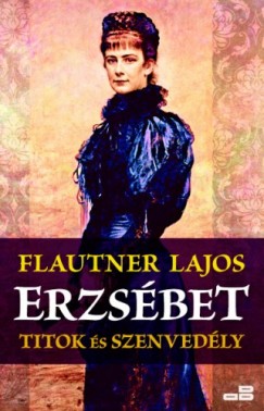 Flautner Lajos - Erzsbet - Titok s szenvedly
