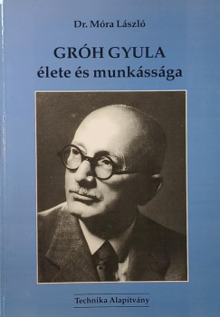 Móra László - Gróh Gyula élete és munkássága