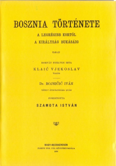 Vjekoslav Klaic - Bosznia története a legrégibb kortól a királyság bukásáig