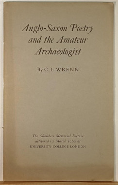 Charles Leslie Wrenn - Anglo-Saxon Poetry and the Amateur Archaeologist