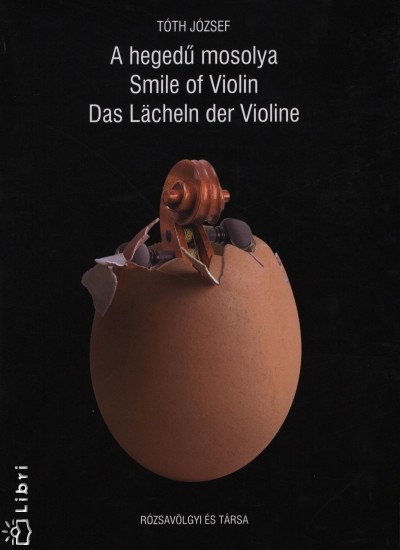 Tóth József - A hegedű mosolya - Smile of Violin - Das Lächeln der Violine