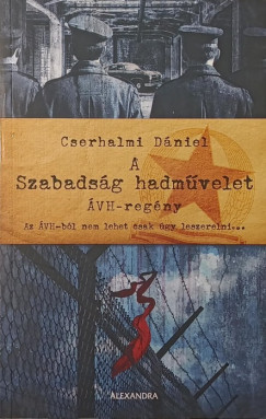 Cserhalmi Dániel - A szabadság hadművelet