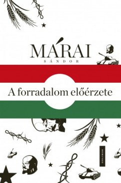 Mrai Sndor - A forradalom elrzete - Mrai Sndor s 1956