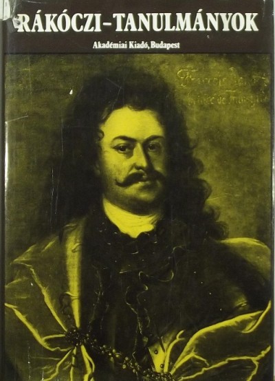 Hopp Lajos (Szerk.) - Köpeczi Béla (Szerk.) - R. Várkonyi Ágnes (Szerk.) - Rákóczi-tanulmányok