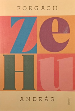 Forgách András - Zehu