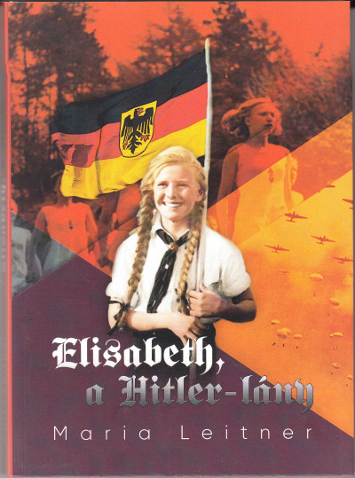 Maria Leitner - Elisabeth, a Hitler-lány