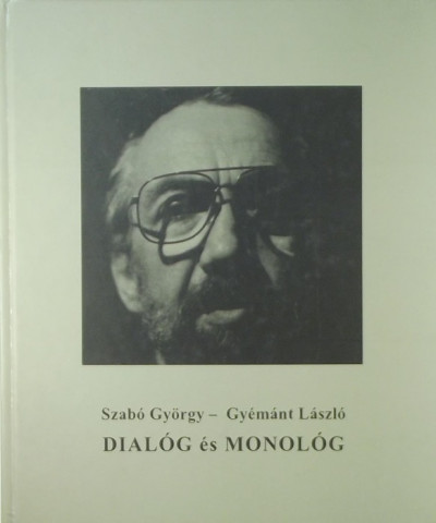 Gyémánt László - Szabó György - Dialóg és monológ (aláírt példány)