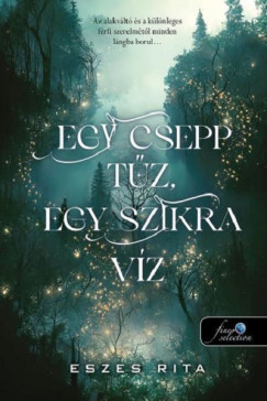 Eszes Rita - Egy csepp tz, egy szikra vz