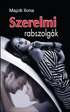 Majzik Ilona - Szerelmi rabszolgk