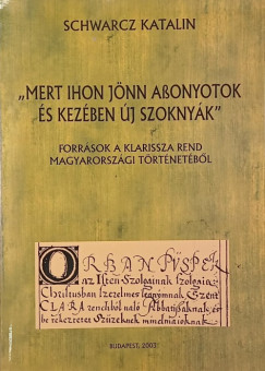 Schwarcz Katalin - "Mert ihon j�nn Assonyotok �s kez�ben �j szokny�k" - (dedik�lt)