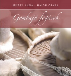 Hajdú Csaba - Mutsy Anna - Gombajó fogások