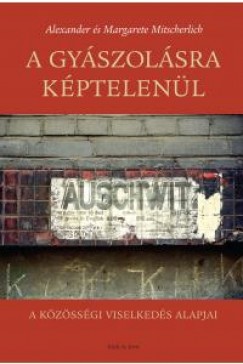 Alexander Mitscherlich - Margarete Mitscherlich - A gy�szol�sra k�ptelen�l