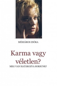 Mészáros Zsóka - Karma vagy véletlen? - Meg van határozva sorsunk?