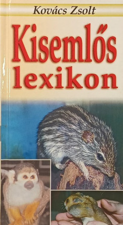 Kovács Zsolt - Kisemlős lexikon