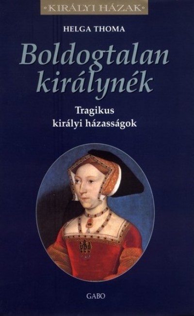 Helga Thoma - Boldogtalan királynék