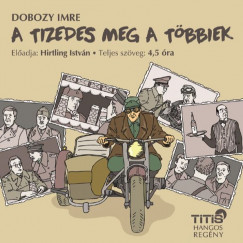 Dobozy Imre - Hirtling Istvn - A tizedes meg a tbbiek