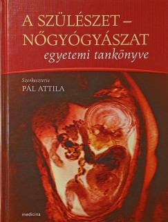 Pl Attila   (Szerk.) - A szlszet - ngygyszat egyetemi tanknyve