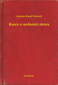 Cyprian Kamil Norwid - Rzecz o wolno�ci s�owa