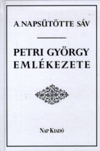 Lakatos Andor   (Szerk.) - A napsttte sv - Petri Gyrgy emlkezete