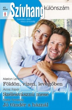 Marie Ferrarella Marion Lennox Anne Fraser - Szvhang klnszm 43. ktet (Fldn, vzen, levegben; Szlesvszn mese; J tndr a hznl)