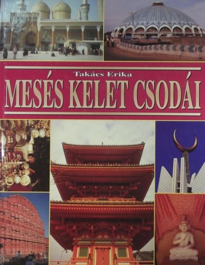 Takács Erika - Mesés Kelet csodái