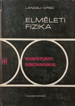 L.D. Landau - E.M. Lifsic - Elmleti fizika III. - Kvantummechanika