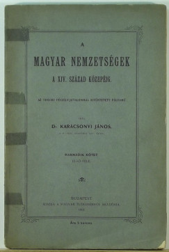 Dr. Karcsonyi Jnos - A magyar nemzetsgek a XIV. szzad kzepig III/1.