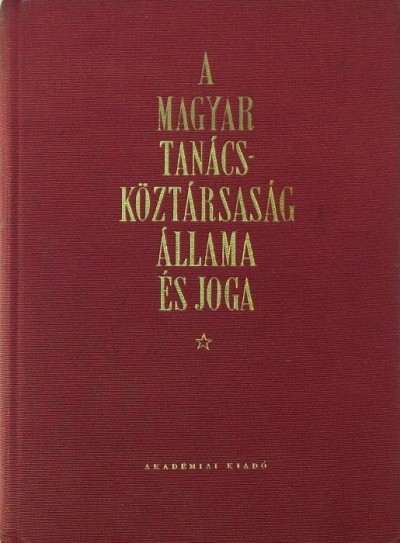 Sarlós Márton - A Magyar Tanácsköztársaság állama és joga