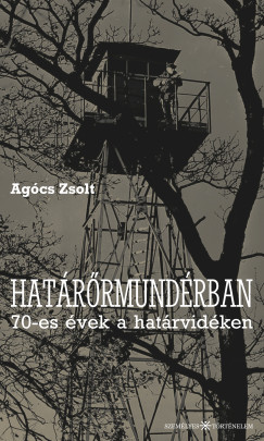 Agócs Zsolt - Határőrmundérban a 70-es évek végén