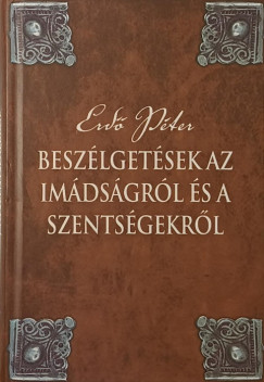 Erdő Péter - Beszélgetések az imádságról és a szentségekről