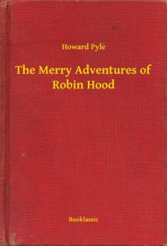 Howard Pyle - The Merry Adventures of Robin Hood