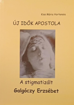 Kiss Mária Hortenzia - Új idők apostola